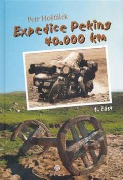 EXPEDICE PEKING 40.000 KM 1.ČÁST